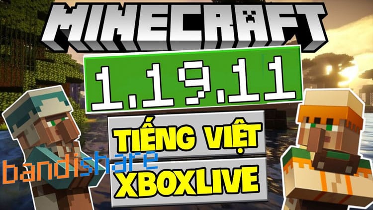 Tải Minecraft 1.19.11 APK Chính Thức Có Tiếng Việt Miễn Phí 100%