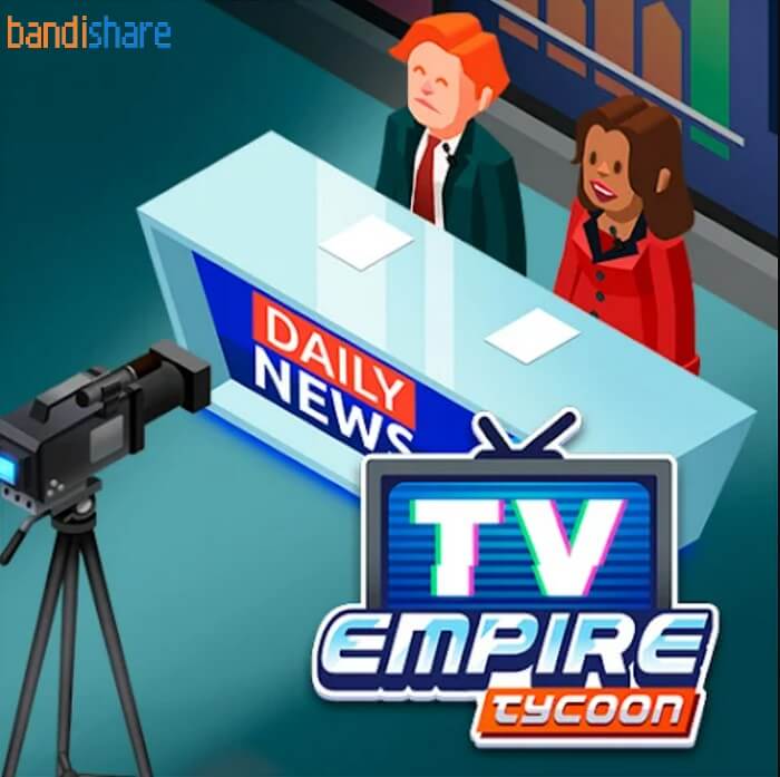 Tải TV Empire Tycoon MOD (Vô Hạn Tiền) v1.26 APK cho Android