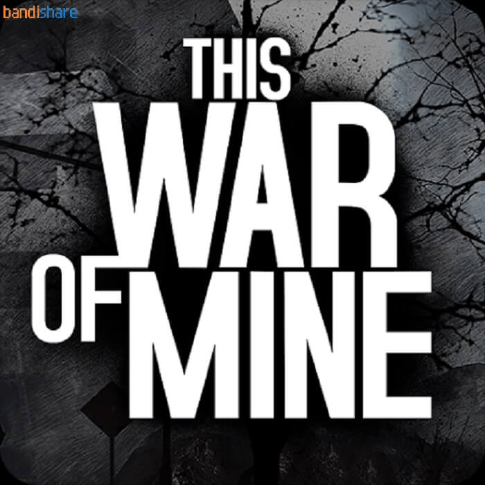 Tải This War of Mine MOD (Mở Khoá) v1.6.9 APK cho Android