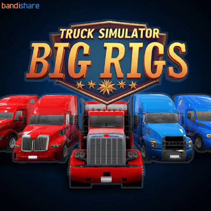 Tải Truck Simulator Big Rigs MOD (Vô Hạn Tiền) v1.6.1 APK